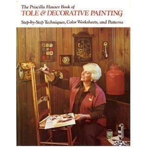 Book cover for Priscilla Hauser Book of Tole and Decorative Painting: Step-By-Step Techniques, Color Worksheets and Patterns by priscilla-hauser