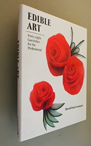 Book cover for Edible Art: Forty-Eight Garnishes for the Professional by David Paul Larousse