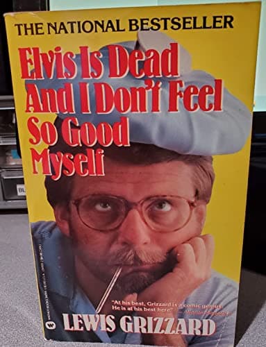 Book cover for Elvis Is Dead and I Don't Feel So Good Myself by Lewis Grizzard