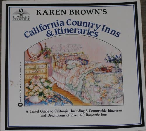 Karen Brown's California Country Inns and Itineraries (Karen Brown's California: Exceptional Places to Stay & Itineraries)