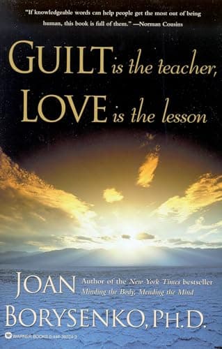 Book cover for Guilt is the Teacher, Love is the Lesson by Borysenko PhD, Joan