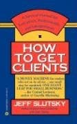 Book cover for How to Get Clients by Slutsky, Jeff