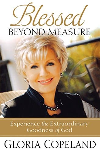 Book cover for Blessed Beyond Measure: Experience the Extraordinary Goodness of God by Copeland, Gloria