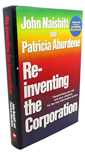 Book cover for Re-Inventing the Corporation: Transforming Your Job and Your Company for the New Information Society by Naisbitt, John