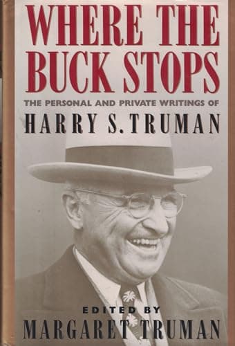 Book cover for Where the Buck Stops: The Personal and Private Writings of Harry S. Truman by Truman, Harry S.