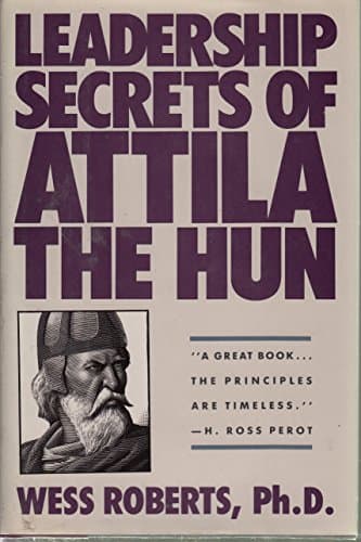 Book cover for Leadership Secrets of Attila the Hun by Wess Roberts