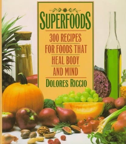 Book cover for Superfoods: 300 Recipes for Foods That Heal Body and Mind by Riccio, Dolores