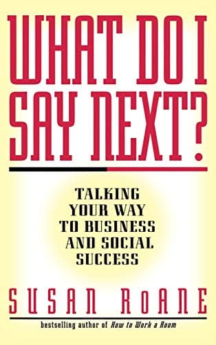 Book cover for What Do I Say Next?: Talking Your Way to Business and Social Success by RoAne, Susan