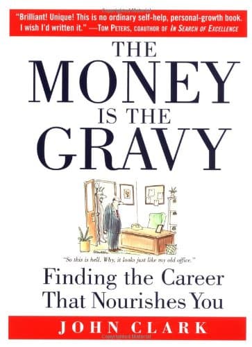 The Money Is the Gravy: Finding the Career That Nourishes You
