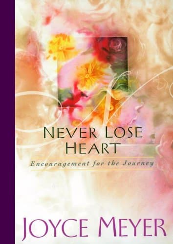 Book cover for Never Lose Heart: Encouragement for the Journey by Meyer, Joyce