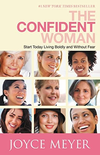 Book cover for The Confident Woman: Start Today Living Boldly and Without Fear by Meyer, Joyce