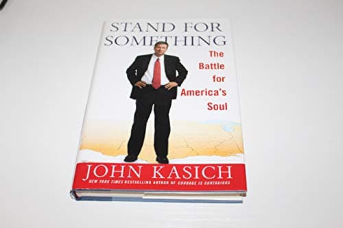 Book cover for Stand for Something: The Battle for America's Soul by Kasich, John
