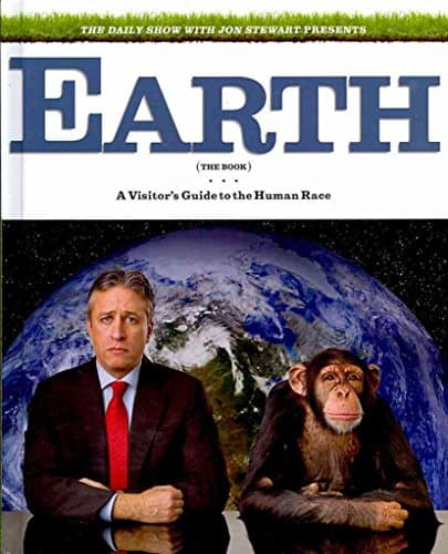 Book cover for The Daily Show with Jon Stewart Presents Earth (The Book): A Visitor's Guide to the Human Race by Jon Stewart