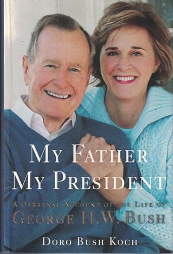 Book cover for My Father, My President: A Personal Account of the Life of George H. W. Bush by Koch, Doro Bush