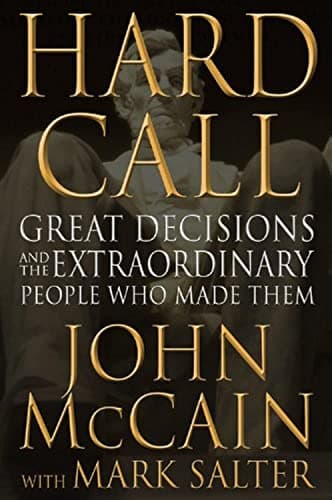 Book cover for Hard Call: Great Decisions and the Extraordinary People Who Made Them by McCain, John