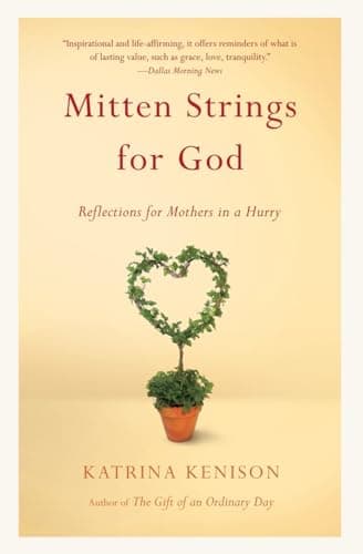 Book cover for Mitten Strings for God: Reflections for Mothers in a Hurry by Kenison, Katrina