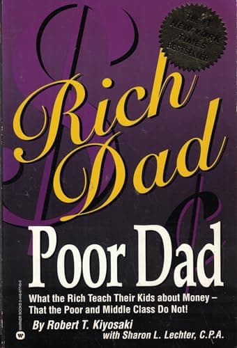 Book cover for Rich Dad Poor Dad: What the Rich Teach Their Kids About Money - That the Poor and the Middle Class Do Not! by Kiyosaki, Robert T.
