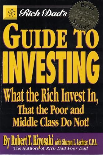 Book cover for Rich Dad's Guide to Investing: What the Rich Invest in That the Poor and Middle Class Do Not! by Kiyosaki, Robert T.