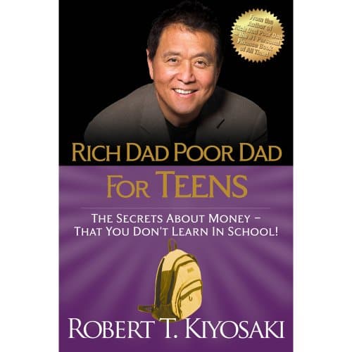 Book cover for Rich Dad Poor Dad for Teens: The Secrets About Money - That You Don't Learn in School by Kiyosaki, Robert T.