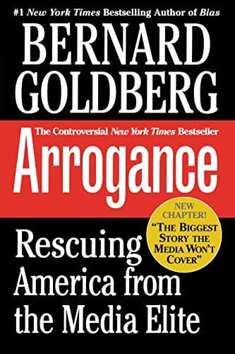 Book cover for Arrogance: Rescuing America From The Media Elite by Goldberg, Bernard