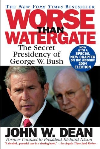 Book cover for Worse Than Watergate: The Secret Presidency of George W. Bush by Dean, John W.