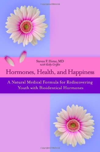 Book cover for Hormones, Health, and Happiness: A Natural Medical Formula for Rediscovering Youth with Bioidentical Hormones by Hotze, Steven F.