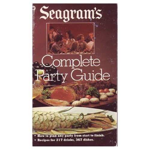 Book cover for Seagram's Complete Party Guide: How to Succeed at Party Planning, Drink Mixing, the Art of Hospitality by Schur, Sylvia