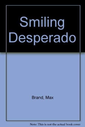 Book cover for Smiling Desperado by Brand, Max