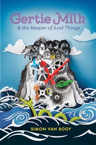 Book cover for Gertie Milk and the Keeper of Lost Things by Van Booy, Simon