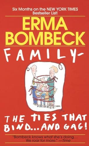 Book cover for Family--The Ties that Bind . . . And Gag! by Bombeck, Erma