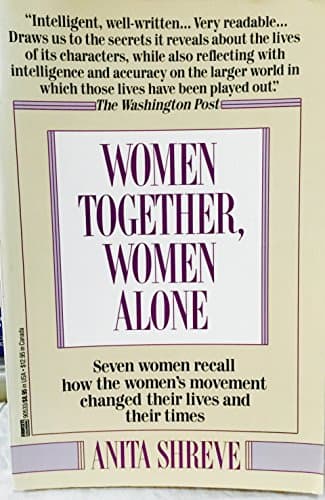Book cover for Women Together, Women Alone: The Legacy of the Consciousness-Raising Movement by Shreve, Anita