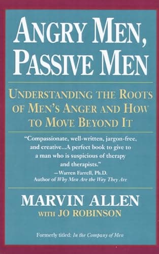 Book cover for Angry Men, Passive Men: Understanding the Roots of Men's Anger and How to Move Beyond It by Allen, Marvin