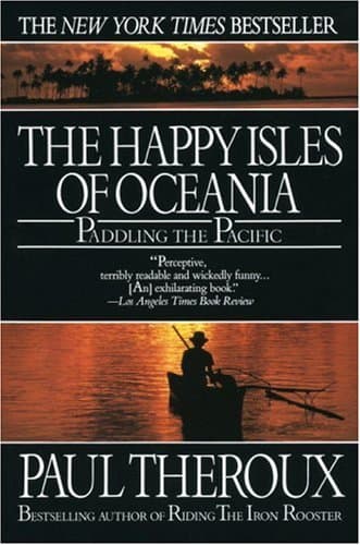 Book cover for Happy Isles of Oceania: Paddling the Pacific by Theroux, Paul