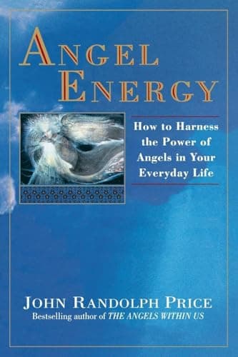 Book cover for Angel Energy: How to Harness the Power of Angels in Your Everyday Life by Price, John Randolph