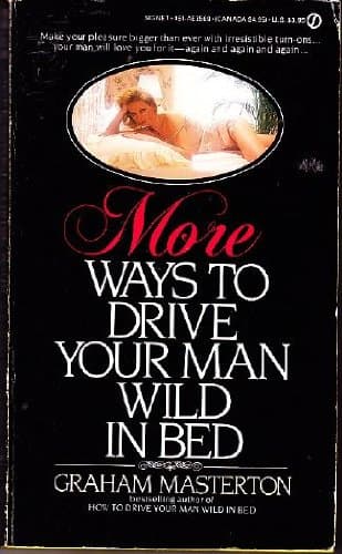 Book cover for More Ways to Drive Your Man Wild in Bed by Masterton, Graham