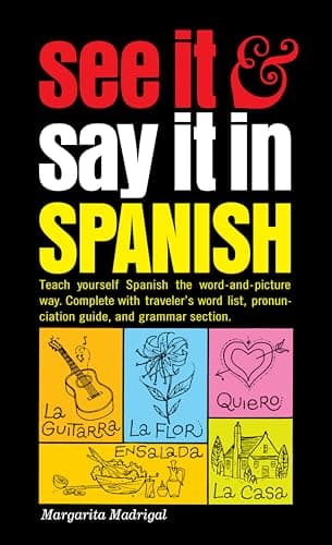 Book cover for See It and Say It in Spanish: A Beginner's Guide to Learning Spanish the Word-and-Picture Way by Madrigal, Margarita