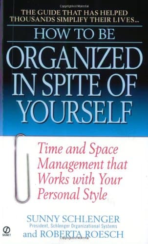 Book cover for How to Be Organized in Spite of Yourself: Time and Space Management that Works with Your Personal Style by Schlenger, Sunny