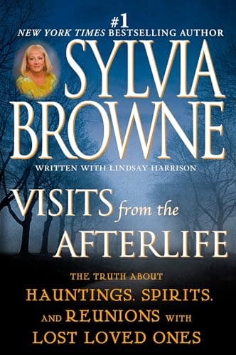 Book cover for Visits from the Afterlife: The Truth About Hauntings, Spirits, and Reunions with Lost Loved Ones by Browne, Sylvia