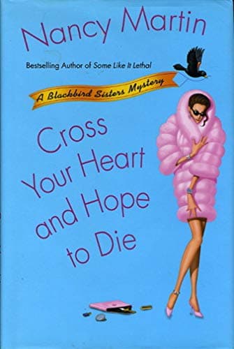 Book cover for Cross Your Heart and Hope to Die (Blackbird Sisters Mysteries, No. 4) by Martin, Nancy