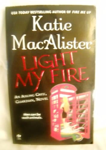 Book cover for Light My Fire (Aisling Grey, Guardian, Book 3) by Macalister, Katie