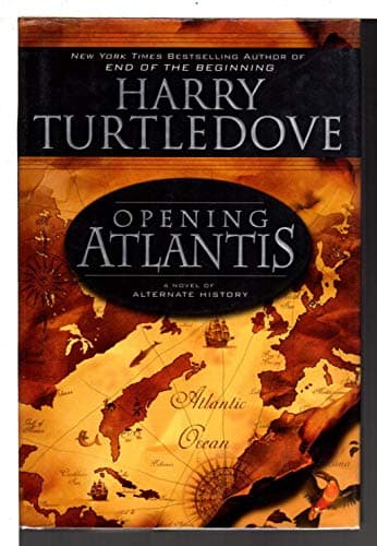 Book cover for Opening Atlantis by Turtledove, Harry