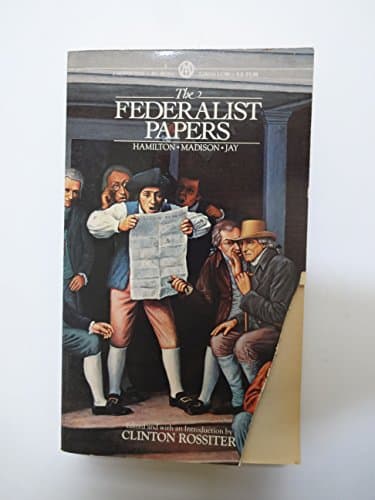 Book cover for The Federalist Papers: Alexander Hamilton, James Madison, John Jay by Hamilton, Alexander