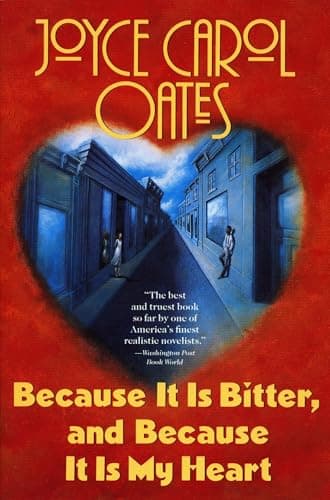 Book cover for Because It Is Bitter, and Because It Is My Heart by Oates, Joyce Carol