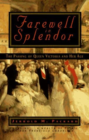 Book cover for Farewell in Splendor: The Passing of Queen Victoria and Her Age by Packard, Jerrold M.