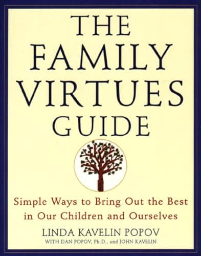 Book cover for The Family Virtues Guide: Simple Ways to Bring Out the Best in Our Children and Ourselves by Popov, Linda Kavelin