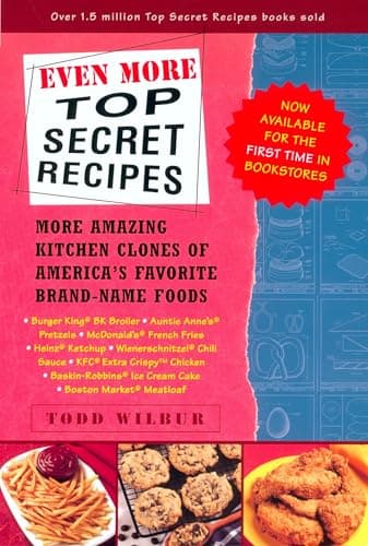 Book cover for Even More Top Secret Recipes: More Amazing Kitchen Clones of America's Favorite Brand-Name Foods: A Cookbook by Wilbur, Todd