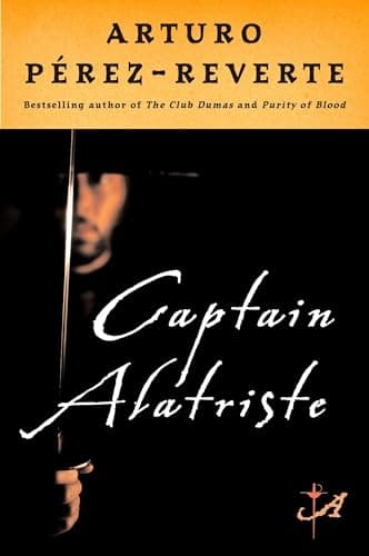 Book cover for Captain Alatriste by Perez-Reverte, Arturo