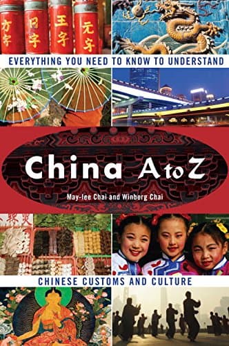 Book cover for China A to Z: Everything You Need to Know to Understand Chinese Customs and Culture by Chai, May-Lee