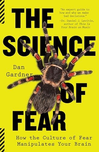Book cover for The Science of Fear: How the Culture of Fear Manipulates Your Brain by Gardner, Daniel