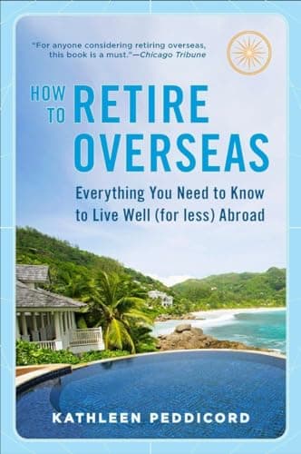 Book cover for How to Retire Overseas: Everything You Need to Know to Live Well (for Less) Abroad by Peddicord, Kathleen